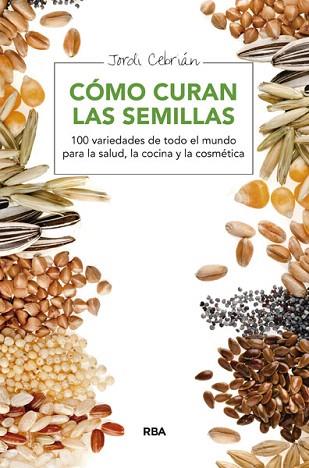 Cómo curan las semillas | 9788415541653 | CEBRIAN, JORDI | Llibres Parcir | Librería Parcir | Librería online de Manresa | Comprar libros en catalán y castellano online