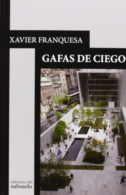 GAFAS DE CIEGO | 9788493942670 | FRANQUESA LLOPART, XAVIER | Llibres Parcir | Librería Parcir | Librería online de Manresa | Comprar libros en catalán y castellano online
