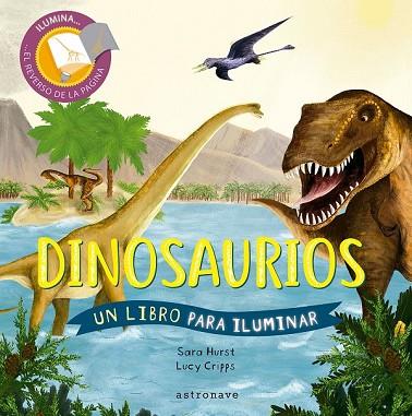 DINOSAURIOS. UN LIBRO PARA ILUMINAR | 9788467936407 | CRIPPS,LUCY/HURST,SARA | Llibres Parcir | Librería Parcir | Librería online de Manresa | Comprar libros en catalán y castellano online