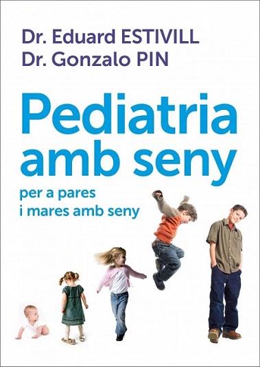 PEDIATRIA AMB SENY per a pares i mares amb seny | 9788401387906 | EDUARD ESTIVILL GONZALO PIN | Llibres Parcir | Llibreria Parcir | Llibreria online de Manresa | Comprar llibres en català i castellà online