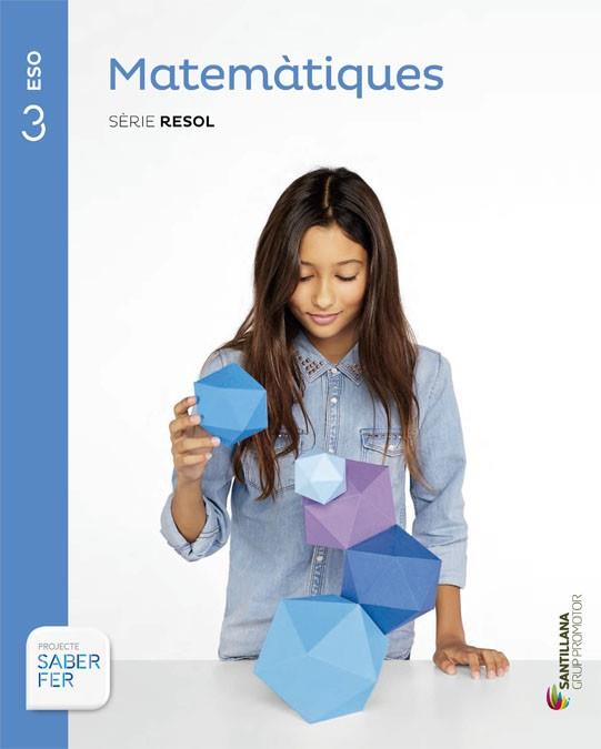 MATEMATIQUES SERIE RESOL 3 ESO SABER FER | 9788490472088 | Llibres Parcir | Llibreria Parcir | Llibreria online de Manresa | Comprar llibres en català i castellà online