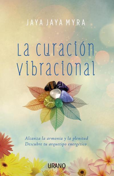 LA CURACIÓN VIBRACIONAL | 9788479539276 | MYRA, JAYA JAYA | Llibres Parcir | Librería Parcir | Librería online de Manresa | Comprar libros en catalán y castellano online