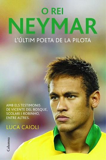 O REI NEYMAR | 9788466418317 | LUCA CAIOLI | Llibres Parcir | Llibreria Parcir | Llibreria online de Manresa | Comprar llibres en català i castellà online