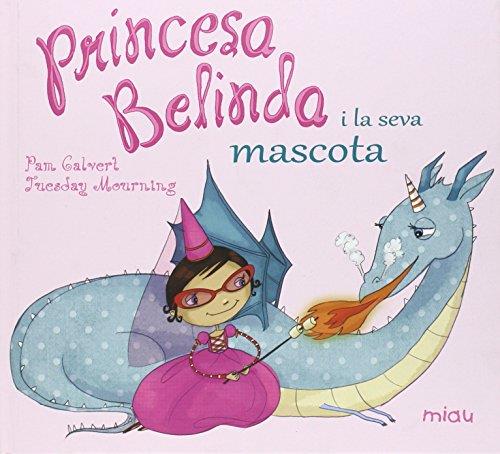 PRINCESA BELINDA I LA SEVA MASCOTA | 9788416082896 | CALVERT, PAM/MOURNING, TUESDAY | Llibres Parcir | Llibreria Parcir | Llibreria online de Manresa | Comprar llibres en català i castellà online