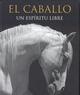 EL CABALLO UN ESPIRITU LIBRE | 9781445456362 | SWINNEY, NICOLA JANE | Llibres Parcir | Llibreria Parcir | Llibreria online de Manresa | Comprar llibres en català i castellà online
