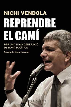 Reprendre el camí. Per una nova generació de bona política | 9788415267546 | Vendola, Nichi/Ovadia, Moni/Zanardo, Lorella/Migliore, Gennaro | Llibres Parcir | Librería Parcir | Librería online de Manresa | Comprar libros en catalán y castellano online