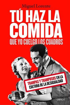 TÚ HAZ LA COMIDA QUE YO CUELGO LOS CUADROS | 9788491990024 | LORENTE ACOSTA, MIGUEL | Llibres Parcir | Librería Parcir | Librería online de Manresa | Comprar libros en catalán y castellano online