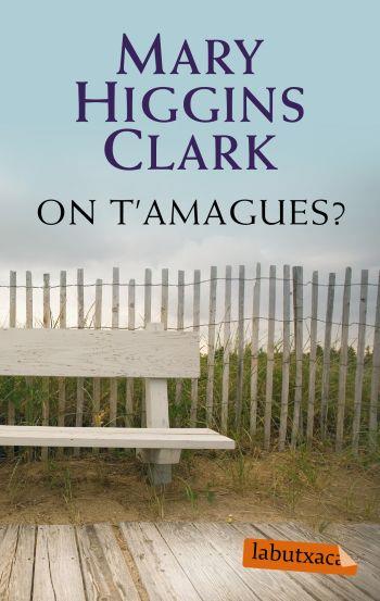 ON T'AMAGUES LB | 9788499300429 | HIGGINS CLARK M | Llibres Parcir | Librería Parcir | Librería online de Manresa | Comprar libros en catalán y castellano online