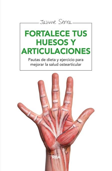 FORTALECE TUS HUESOS Y ARTICULACIONES | 9788415541837 | SERRA , JAUME | Llibres Parcir | Librería Parcir | Librería online de Manresa | Comprar libros en catalán y castellano online