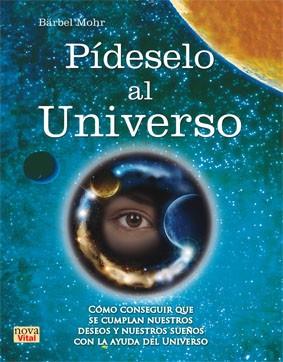 PÍDESELO AL UNIVERSO | 9788499173146 | MOHR, BÄRBEL | Llibres Parcir | Librería Parcir | Librería online de Manresa | Comprar libros en catalán y castellano online