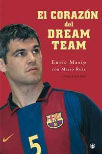 EL CORAZON DEL DREAM TEAM | 9788478713288 | MASIP ENRIC CON RUIZ MARIO | Llibres Parcir | Librería Parcir | Librería online de Manresa | Comprar libros en catalán y castellano online