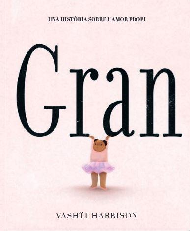 GRAN | 9788418723957 | VASHTI HARRISON | Llibres Parcir | Librería Parcir | Librería online de Manresa | Comprar libros en catalán y castellano online