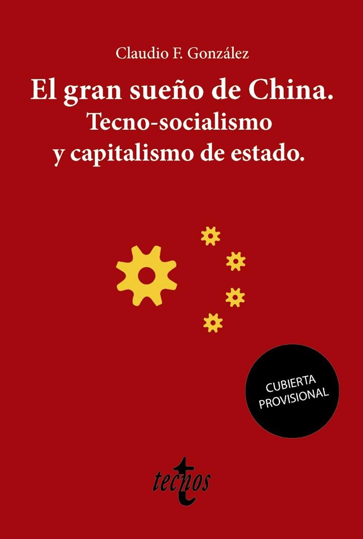 EL GRAN SUEÑO DE CHINA. TECNO-SOCIALISMO Y CAPITALISMO DE ESTADO | 9788430981601 | F. GONZÁLEZ, CLAUDIO | Llibres Parcir | Llibreria Parcir | Llibreria online de Manresa | Comprar llibres en català i castellà online