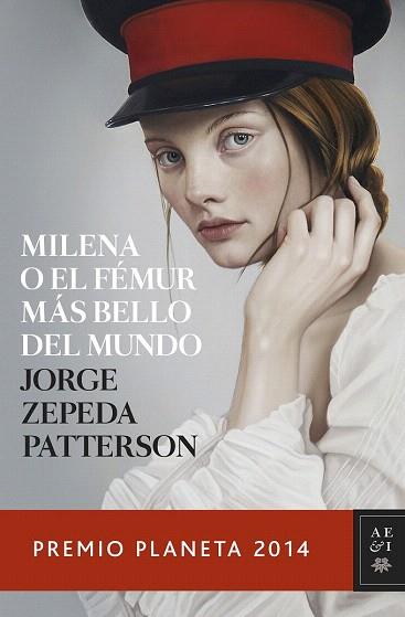 MILENA O EL FÉMUR MÁS BELLO DEL MUNDO PREMIO PLANETA 2014 | 9788408134053 | JORGE ZEPEDA PATTERSON | Llibres Parcir | Llibreria Parcir | Llibreria online de Manresa | Comprar llibres en català i castellà online