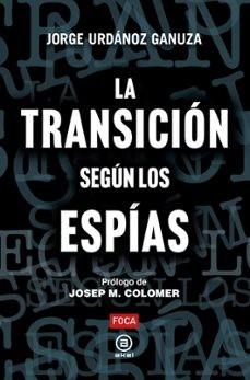 LA TRANSICIÓN SEGÚN LOS ESPÍAS | 9788416842889 | URDÁNOZ GANUZA, JORGE | Llibres Parcir | Llibreria Parcir | Llibreria online de Manresa | Comprar llibres en català i castellà online