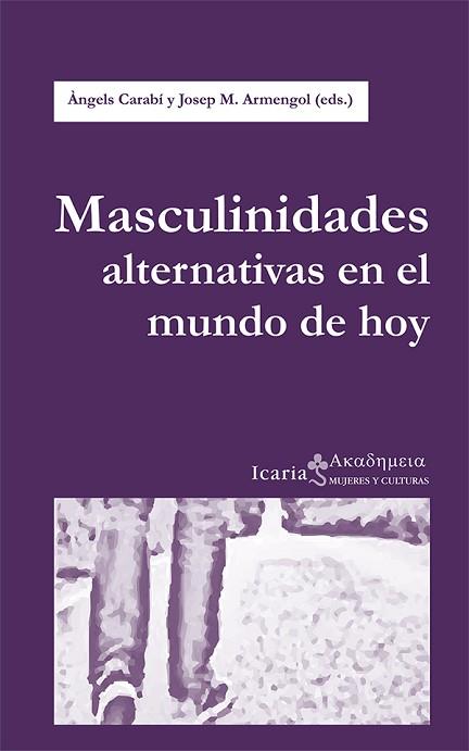 MASCULINIDADES ALTERNATIVAS EN EL MUNDO DE HOY | 9788498886719 | ARMENGOL, JOSEP M./CARABÍ, ÀNGELS | Llibres Parcir | Librería Parcir | Librería online de Manresa | Comprar libros en catalán y castellano online