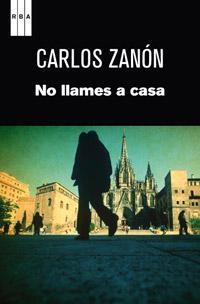 NO LLAMES A CASA | 9788490061473 | ZANON CARLOS | Llibres Parcir | Librería Parcir | Librería online de Manresa | Comprar libros en catalán y castellano online