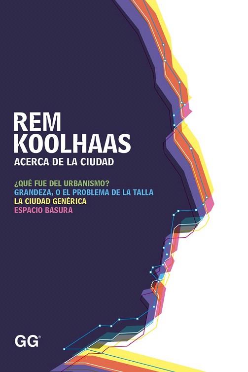 ACERCA DE LA CIUDAD | 9788425227530 | KOOLHAAS, REM | Llibres Parcir | Librería Parcir | Librería online de Manresa | Comprar libros en catalán y castellano online