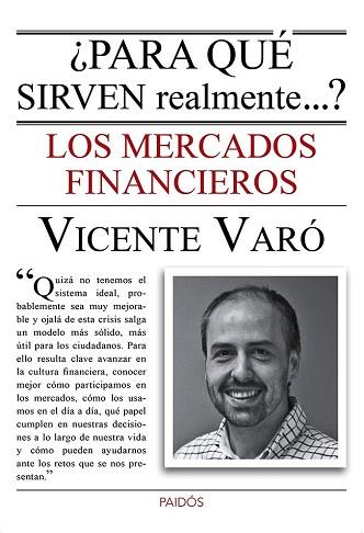 ¿PARA QUÉ SIRVEN REALMENTE LOS MERCADOS FINANCIEROS? | 9788449328787 | VICENTE VARÓ ROCAMORA | Llibres Parcir | Librería Parcir | Librería online de Manresa | Comprar libros en catalán y castellano online
