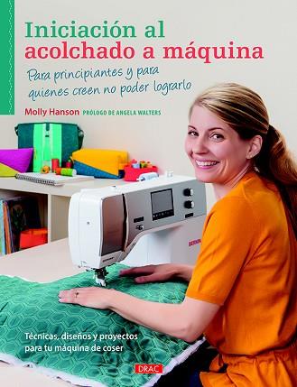 INICIACIÓN AL ACOLCHADO A MÁQUINA | 9788498745368 | HANSON, MOLLY | Llibres Parcir | Librería Parcir | Librería online de Manresa | Comprar libros en catalán y castellano online