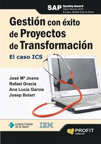 GESTION CON EXITO DE PROYECTOS DE TRANSFORMACION caso ICS | 9788415330479 | JOSE MARIA JOANA RAFAEL GRACIA | Llibres Parcir | Llibreria Parcir | Llibreria online de Manresa | Comprar llibres en català i castellà online