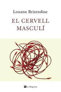 EL CERVELL MASCULI claus cientifiques pensen actuen homes n | 9788482640938 | BRIZENDINE LOUAN | Llibres Parcir | Llibreria Parcir | Llibreria online de Manresa | Comprar llibres en català i castellà online