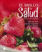 EL BRILLO DE LA SALUD. MAS DE CIEN RECETAS VEGANAS PARA REALZAR TU LUZ INTERIOR | 9788416579266 | LIDDON, ANGELA | Llibres Parcir | Librería Parcir | Librería online de Manresa | Comprar libros en catalán y castellano online