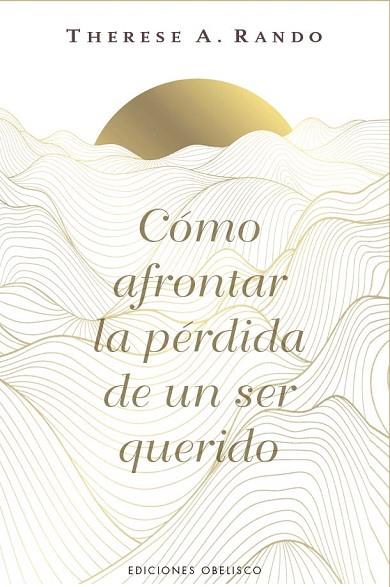 CÓMO AFRONTAR LA PÉRDIDA DE UN SER QUERIDO | 9788411723862 | RANDO, THERESE A. | Llibres Parcir | Llibreria Parcir | Llibreria online de Manresa | Comprar llibres en català i castellà online