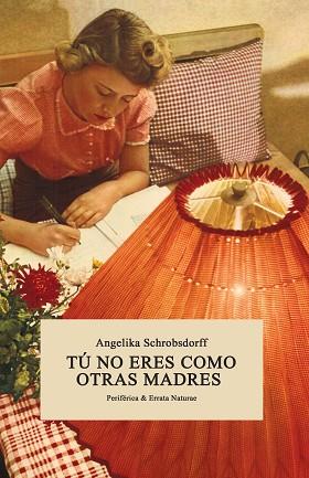 TÚ NO ERES COMO OTRAS MADRES | 9788416544134 | SCHROBSDORFF, ANGELIKA | Llibres Parcir | Librería Parcir | Librería online de Manresa | Comprar libros en catalán y castellano online