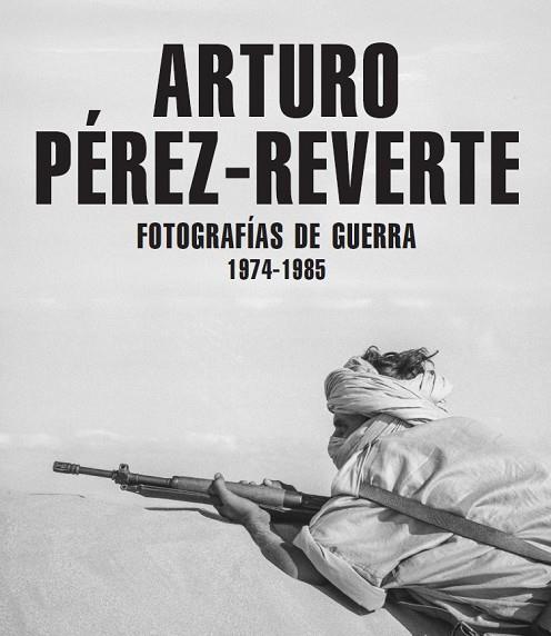 FOTOGRAFÍAS DE GUERRA (1974-1985) | 9791387960148 | PÉREZ-REVERTE, ARTURO | Llibres Parcir | Llibreria Parcir | Llibreria online de Manresa | Comprar llibres en català i castellà online