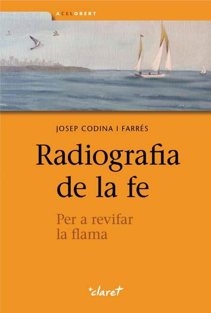 Radiografia de la fe | 9788498466966 | Codina i Farrés, Josep | Llibres Parcir | Librería Parcir | Librería online de Manresa | Comprar libros en catalán y castellano online
