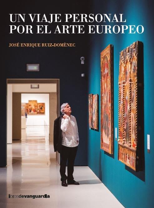 UN VIAJE PERSONAL POR EL ARTE EUROPEO | 9788418604553 | RUIZ-DOMÈNEC, JOSÉ ENRIQUE | Llibres Parcir | Llibreria Parcir | Llibreria online de Manresa | Comprar llibres en català i castellà online