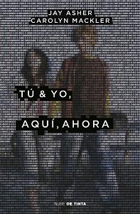 TÚ & YO, AQUÍ, AHORA | 9788416588619 | CAROLYN MACKLER/JAY ASHER | Llibres Parcir | Llibreria Parcir | Llibreria online de Manresa | Comprar llibres en català i castellà online