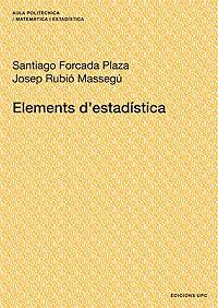 ELEMENTS D'ESTADÍSTICA | 9788483019269 | FORCADA PLAZA, SANTIAGO / RUBIÓ MASSEGÚ, JOSEP | Llibres Parcir | Librería Parcir | Librería online de Manresa | Comprar libros en catalán y castellano online