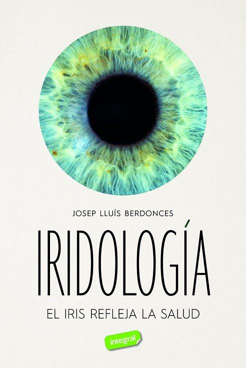 IRIDOLOGÍA | 9788491182832 | BERDONCES, JOSEP LLUÍS | Llibres Parcir | Librería Parcir | Librería online de Manresa | Comprar libros en catalán y castellano online