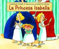 LA PRINCESA ISABELLA | 9788466650687 | FUNKE / MEYER | Llibres Parcir | Llibreria Parcir | Llibreria online de Manresa | Comprar llibres en català i castellà online