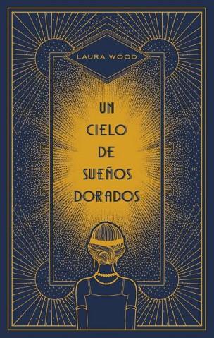 UN CIELO DE SUEÑOS DORADOS | 9788492918904 | WOOD, LAURA | Llibres Parcir | Librería Parcir | Librería online de Manresa | Comprar libros en catalán y castellano online