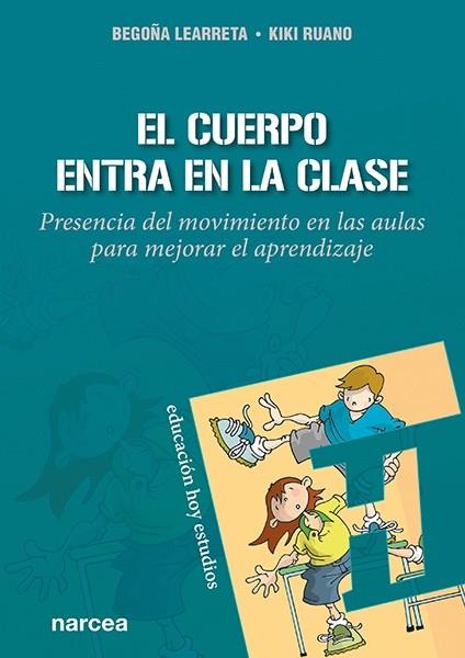 EL CUERPO ENTRA EN LA CLASE | 9788427728608 | LEARRETA RAMOS, BEGOÑA/RUANO ARRIAGADA, KIKI | Llibres Parcir | Librería Parcir | Librería online de Manresa | Comprar libros en catalán y castellano online