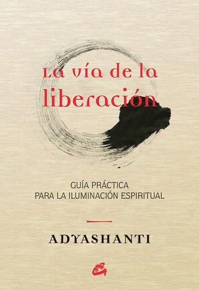 LA VÍA DE LA LIBERACIÓN | 9788484455066 | ADYASHANTI | Llibres Parcir | Llibreria Parcir | Llibreria online de Manresa | Comprar llibres en català i castellà online
