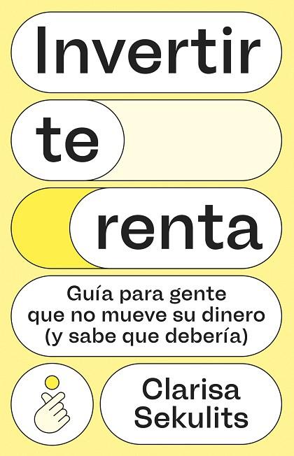 INVERTIR TE RENTA | 9788411005326 | SEKULITS FERNÁNDEZ, CLARISA | Llibres Parcir | Librería Parcir | Librería online de Manresa | Comprar libros en catalán y castellano online