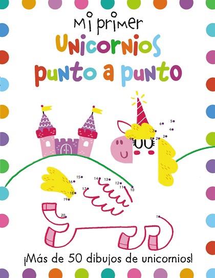 MI PRIMER UNICORNIOS PUNTO A PUNTO | 9788417586546 | POTTER, JOE/GOLDING, ELIZABETH | Llibres Parcir | Librería Parcir | Librería online de Manresa | Comprar libros en catalán y castellano online