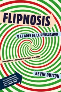FLIPNOSIS O EL ARTE DE LA PERSUASION | 9788492981366 | KEVIN DUTTON | Llibres Parcir | Librería Parcir | Librería online de Manresa | Comprar libros en catalán y castellano online