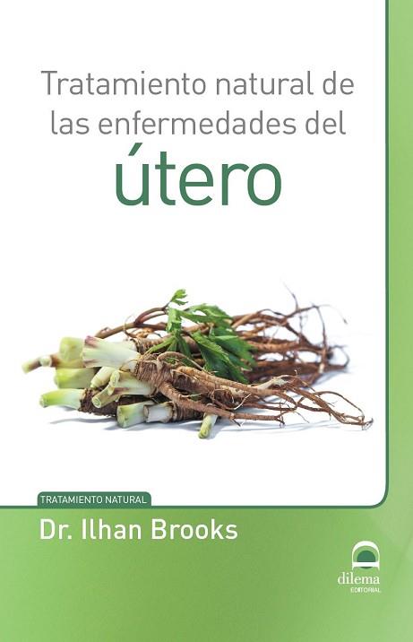 TRATAMIENTO NATURAL DE LAS ENFERMEDADES DEL ÚTERO | 9788498273809 | BROOKS, ILHAN | Llibres Parcir | Llibreria Parcir | Llibreria online de Manresa | Comprar llibres en català i castellà online