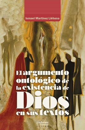EL ARGUMENTO ONTOLÓGICO DE LA EXISTENCIA DE DIOS EN SUS TEXTOS | 9788418981913 | MARTÍNEZ LIÉBANA, ISMAEL | Llibres Parcir | Llibreria Parcir | Llibreria online de Manresa | Comprar llibres en català i castellà online