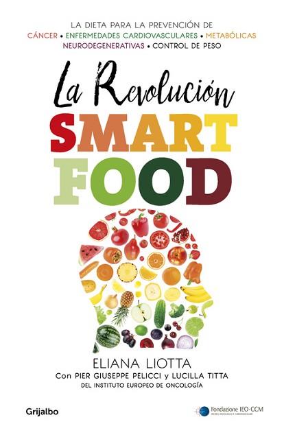 LA REVOLUCIÓN SMARTFOOD | 9788425354731 | ELIANA LIOTTA/LUCILLA TITTA/PIER GIUSEPPE PELICCI | Llibres Parcir | Librería Parcir | Librería online de Manresa | Comprar libros en catalán y castellano online