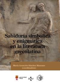 SABIDURIA SIMBOLICA Y ENGIMATICA EN LA LITERATURA GRECOLATI | 9788430950751 | MARIA ASUNCION SANCHEZ MANZANO | Llibres Parcir | Llibreria Parcir | Llibreria online de Manresa | Comprar llibres en català i castellà online