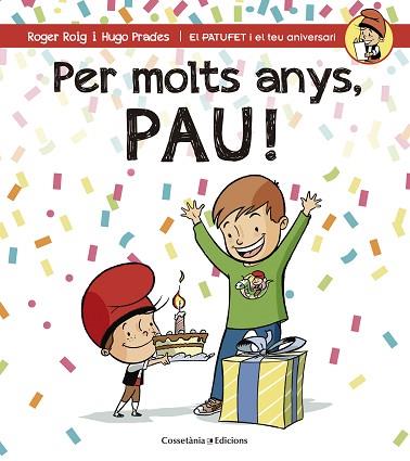 PER MOLTS ANYS, PAU (PATUFET I EL TEU ANIVERSARI) | 9788490344279 | ROIG CÉSAR, ROGER | Llibres Parcir | Librería Parcir | Librería online de Manresa | Comprar libros en catalán y castellano online