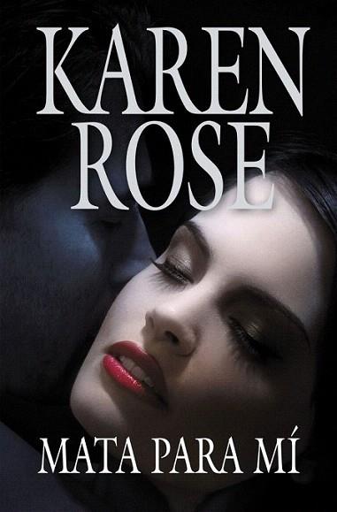 MATA PARA MI | 9788401383113 | KAREN ROSE | Llibres Parcir | Librería Parcir | Librería online de Manresa | Comprar libros en catalán y castellano online