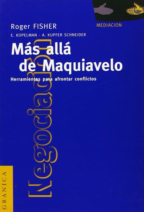 MÁS ALLÁ DE MAQUIAVELO | 9789506411336 | FISHER, ROGER / KOPELMAN, E. / SCHNEIDER, A. KUPFER | Llibres Parcir | Llibreria Parcir | Llibreria online de Manresa | Comprar llibres en català i castellà online