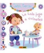 LA LOLA JUGA A CUINETES | 9788490944424 | Llibres Parcir | Librería Parcir | Librería online de Manresa | Comprar libros en catalán y castellano online